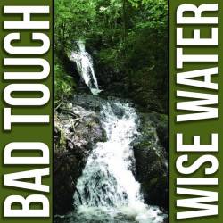 Bad Touch : Wise Water